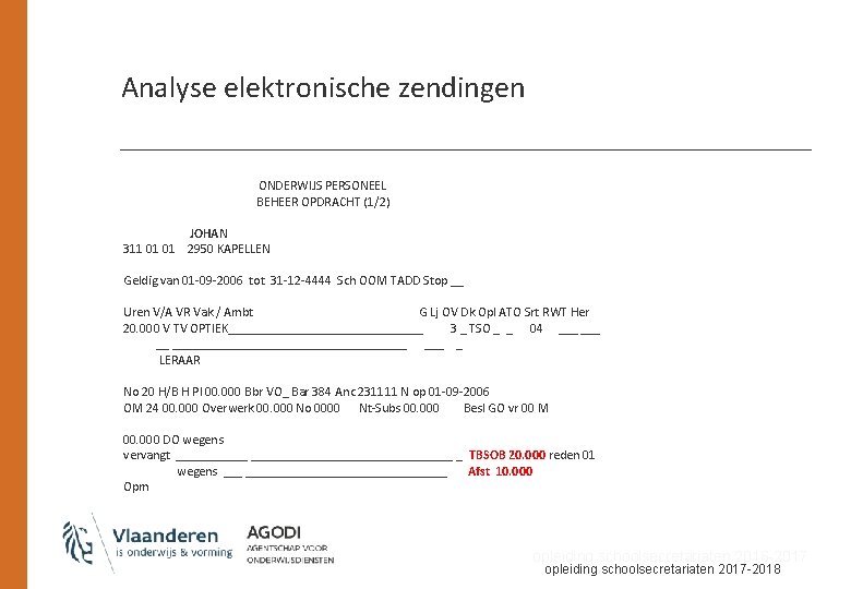 Analyse elektronische zendingen ONDERWIJS PERSONEEL BEHEER OPDRACHT (1/2) JOHAN 311 01 01 2950 KAPELLEN