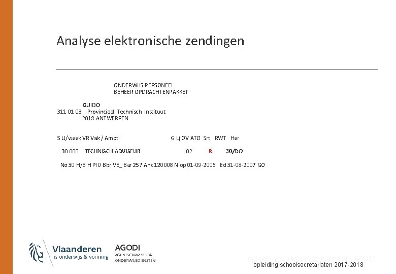 Analyse elektronische zendingen ONDERWIJS PERSONEEL BEHEER OPDRACHTENPAKKET GUIDO 311 01 03 Provinciaal Technisch Instituut