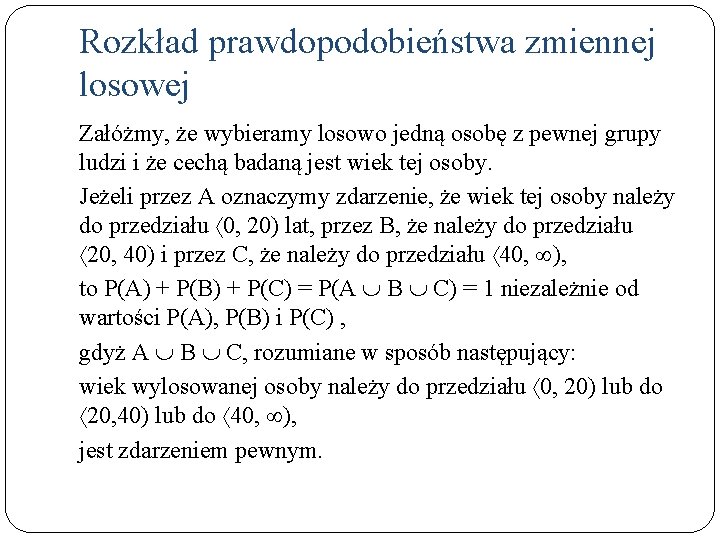 Rozkład prawdopodobieństwa zmiennej losowej Załóżmy, że wybieramy losowo jedną osobę z pewnej grupy ludzi