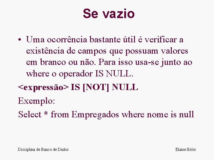 Se vazio • Uma ocorrência bastante útil é verificar a existência de campos que