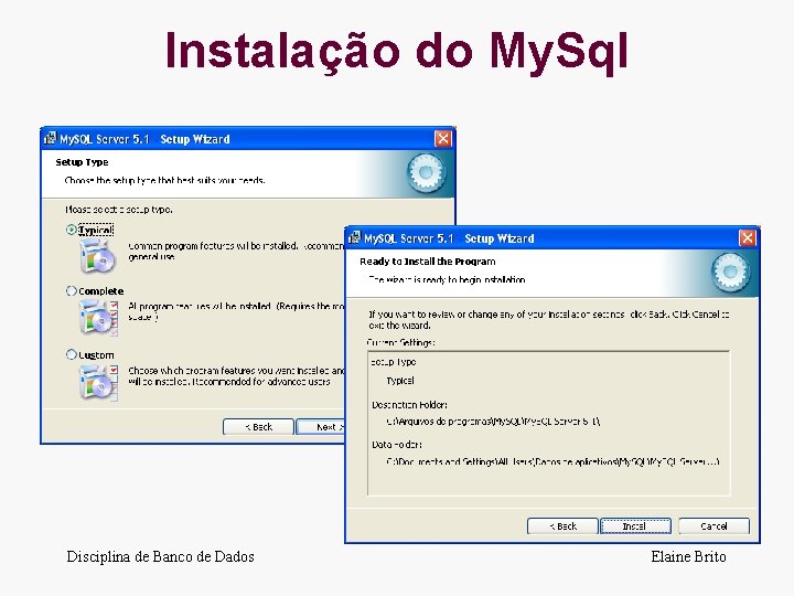 Instalação do My. Sql Disciplina de Banco de Dados Elaine Brito 