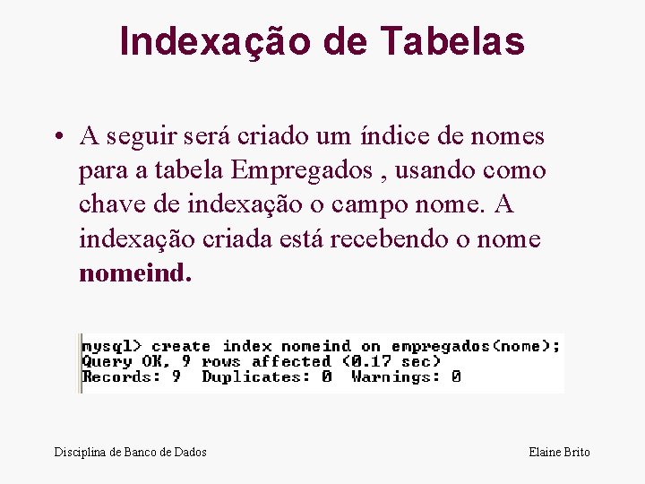 Indexação de Tabelas • A seguir será criado um índice de nomes para a