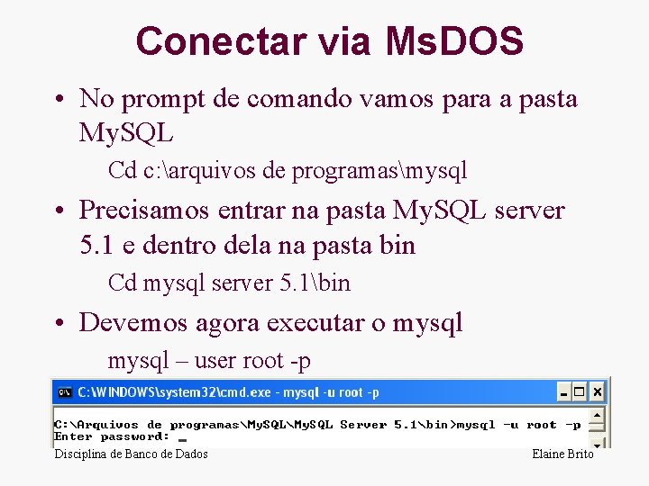 Conectar via Ms. DOS • No prompt de comando vamos para a pasta My.