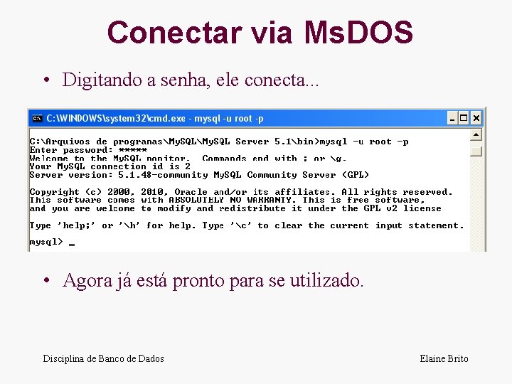Conectar via Ms. DOS • Digitando a senha, ele conecta. . . • Agora