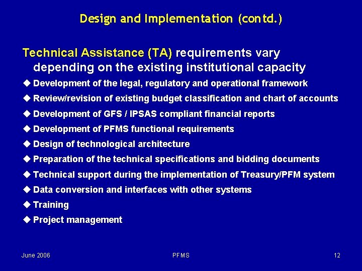 Design and Implementation (contd. ) Technical Assistance (TA) requirements vary depending on the existing