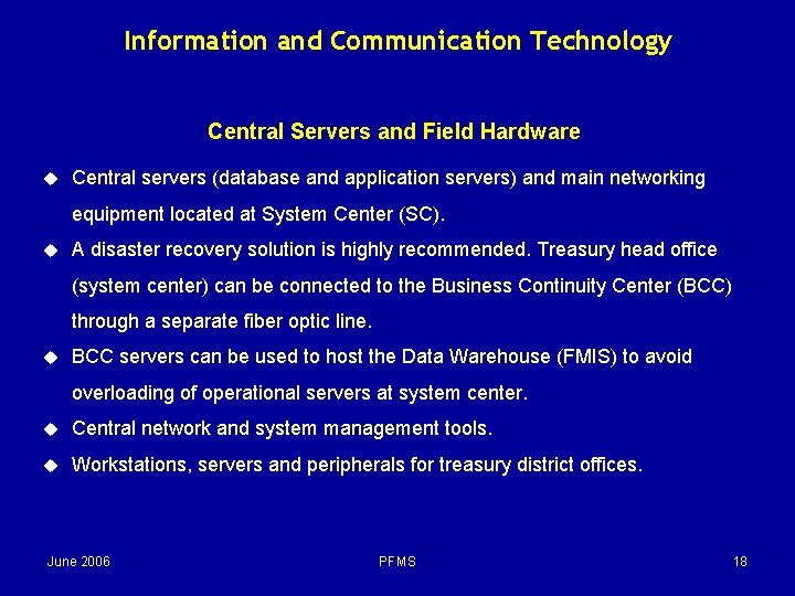 Information and Communication Technology Central Servers and Field Hardware u Central servers (database and