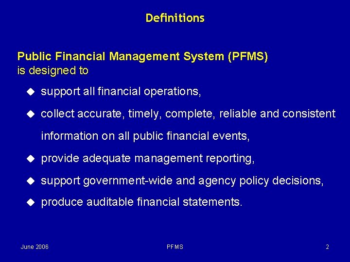 Definitions Public Financial Management System (PFMS) is designed to u support all financial operations,