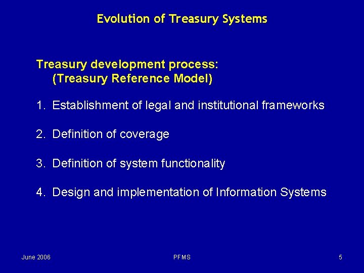 Evolution of Treasury Systems Treasury development process: (Treasury Reference Model) 1. Establishment of legal