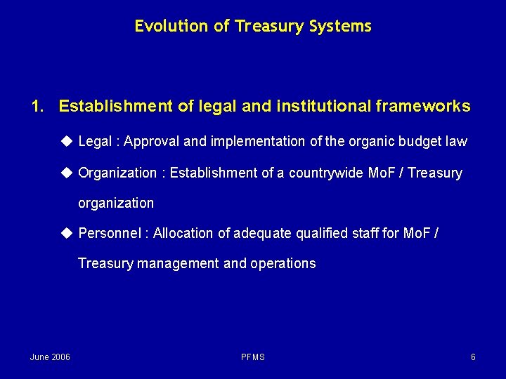 Evolution of Treasury Systems 1. Establishment of legal and institutional frameworks u Legal :