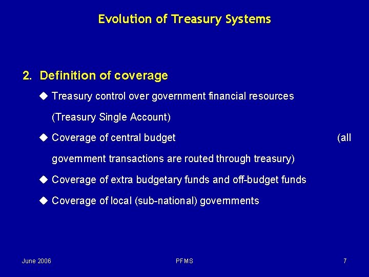 Evolution of Treasury Systems 2. Definition of coverage u Treasury control over government financial