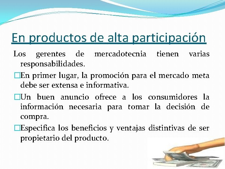 En productos de alta participación Los gerentes de mercadotecnia tienen varias responsabilidades. �En primer