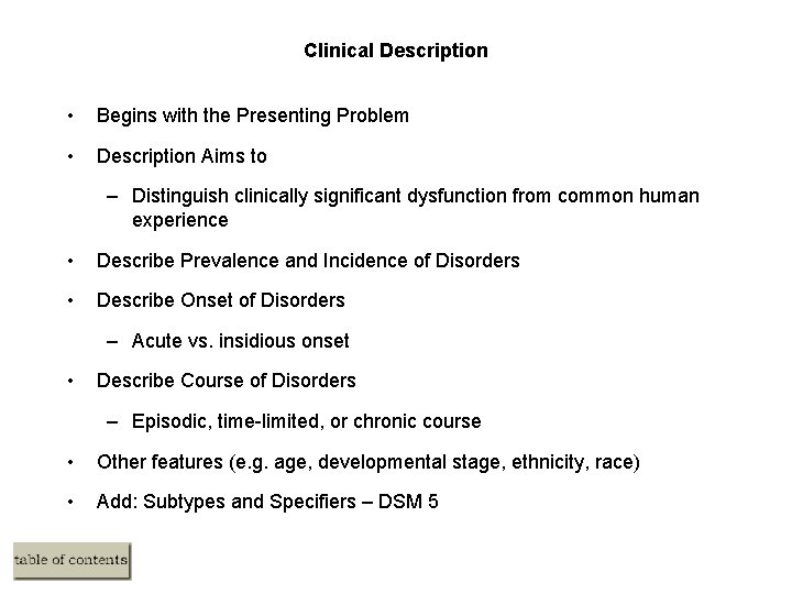 Clinical Description • Begins with the Presenting Problem • Description Aims to – Distinguish