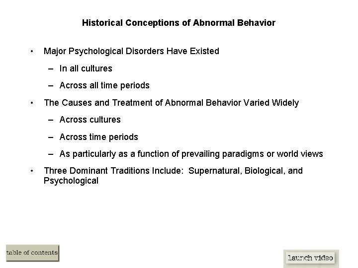Historical Conceptions of Abnormal Behavior • Major Psychological Disorders Have Existed – In all