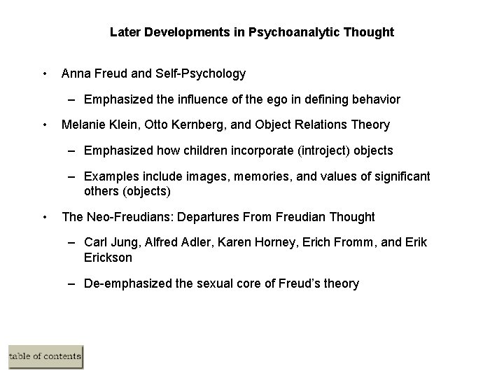 Later Developments in Psychoanalytic Thought • Anna Freud and Self-Psychology – Emphasized the influence
