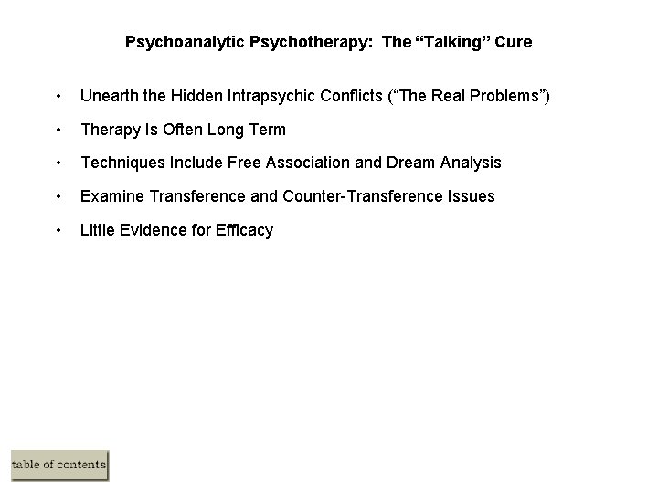 Psychoanalytic Psychotherapy: The “Talking” Cure • Unearth the Hidden Intrapsychic Conflicts (“The Real Problems”)