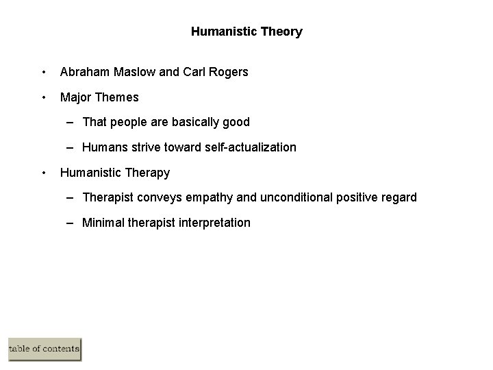 Humanistic Theory • Abraham Maslow and Carl Rogers • Major Themes – That people