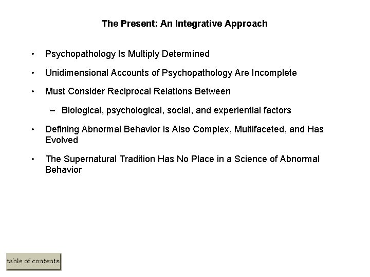 The Present: An Integrative Approach • Psychopathology Is Multiply Determined • Unidimensional Accounts of