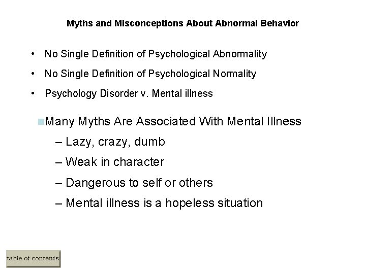 Myths and Misconceptions About Abnormal Behavior • No Single Definition of Psychological Abnormality •