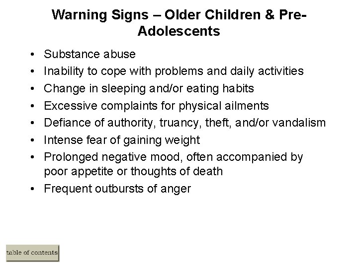 Warning Signs – Older Children & Pre. Adolescents • • Substance abuse Inability to