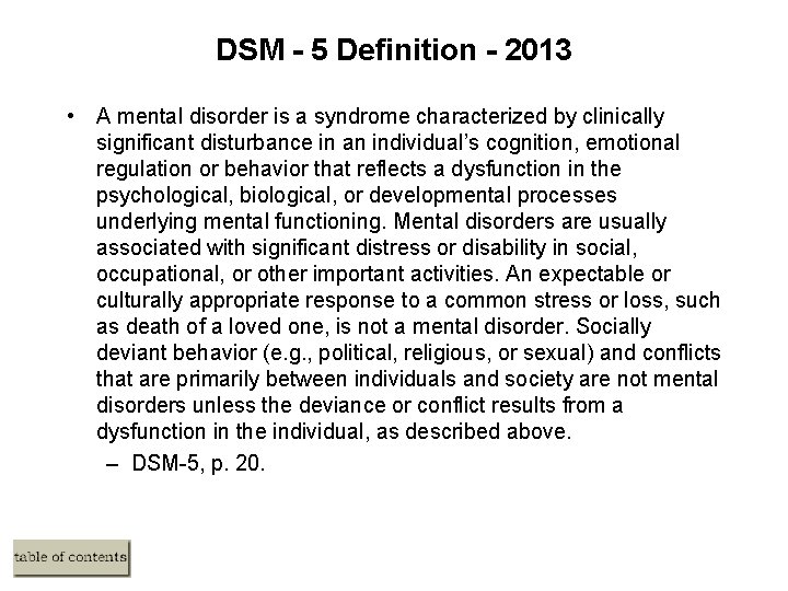 DSM - 5 Definition - 2013 • A mental disorder is a syndrome characterized