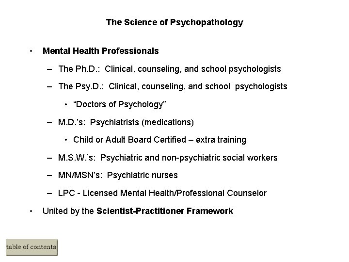 The Science of Psychopathology • Mental Health Professionals – The Ph. D. : Clinical,