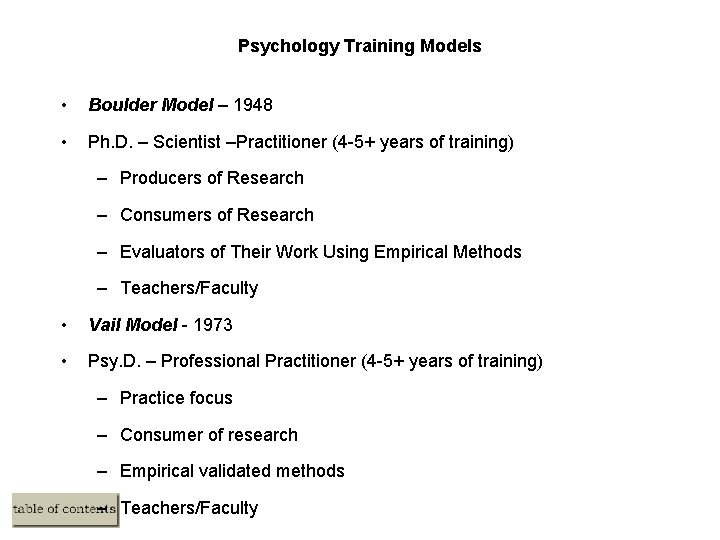 Psychology Training Models • Boulder Model – 1948 • Ph. D. – Scientist –Practitioner