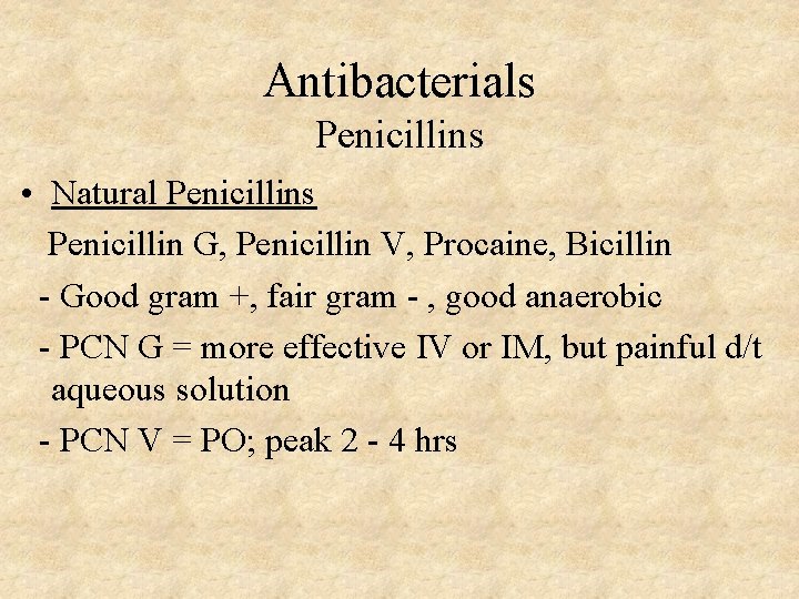 Antibacterials Penicillins • Natural Penicillins Penicillin G, Penicillin V, Procaine, Bicillin - Good gram