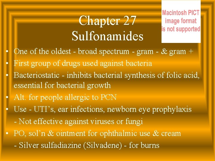 Chapter 27 Sulfonamides • One of the oldest - broad spectrum - gram -