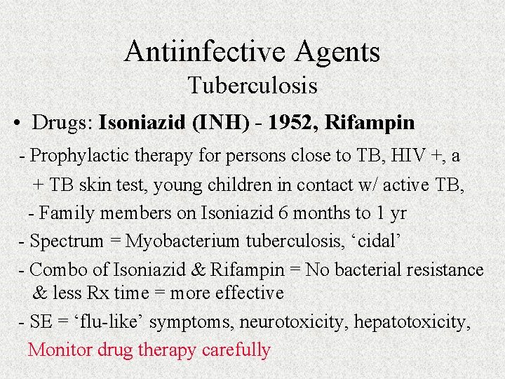 Antiinfective Agents Tuberculosis • Drugs: Isoniazid (INH) - 1952, Rifampin - Prophylactic therapy for