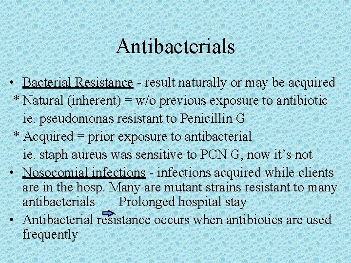 Antibacterials • Bacterial Resistance - result naturally or may be acquired * Natural (inherent)