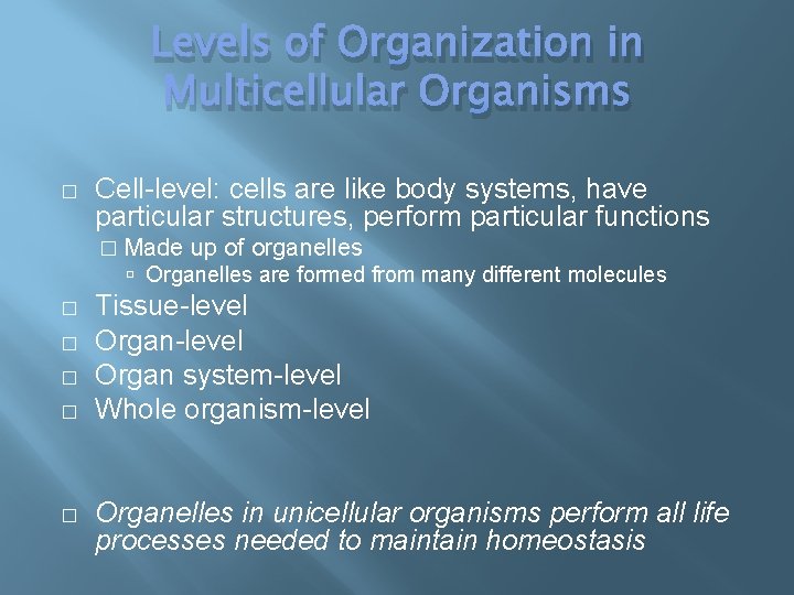 Levels of Organization in Multicellular Organisms � Cell-level: cells are like body systems, have