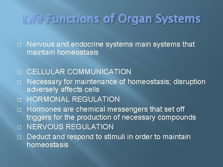 Life Functions of Organ Systems � Nervous and endocrine systems main systems that maintain