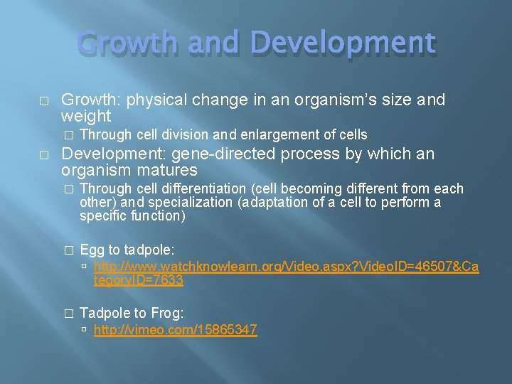 Growth and Development � Growth: physical change in an organism’s size and weight �