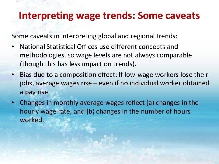 Interpreting wage trends: Some caveats in interpreting global and regional trends: • National Statistical