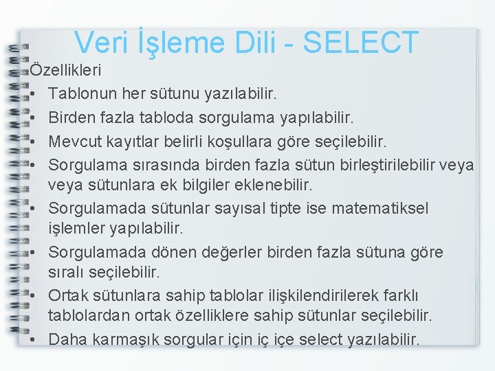 Veri İşleme Dili - SELECT Özellikleri • Tablonun her sütunu yazılabilir. • Birden fazla