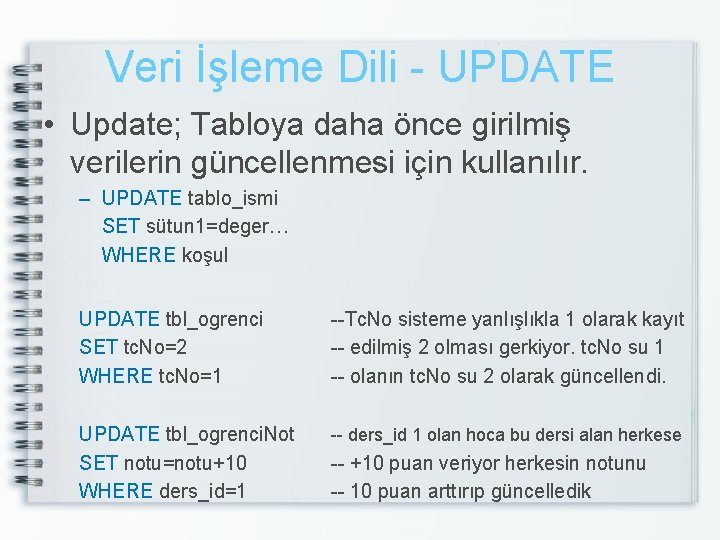 Veri İşleme Dili - UPDATE • Update; Tabloya daha önce girilmiş verilerin güncellenmesi için