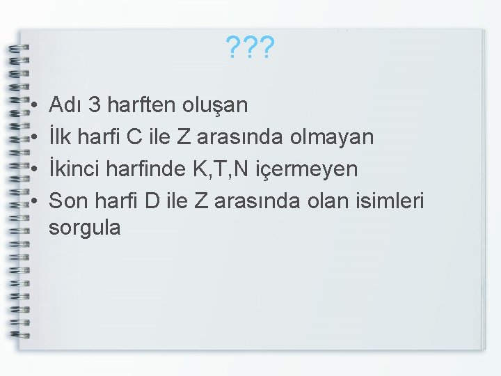 ? ? ? • • Adı 3 harften oluşan İlk harfi C ile Z