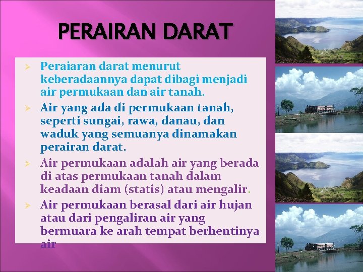 PERAIRAN DARAT Ø Ø Peraiaran darat menurut keberadaannya dapat dibagi menjadi air permukaan dan