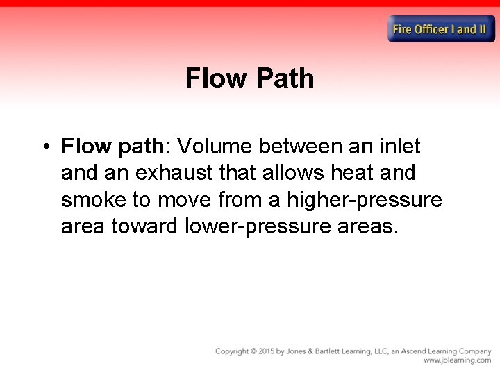 Flow Path • Flow path: Volume between an inlet and an exhaust that allows