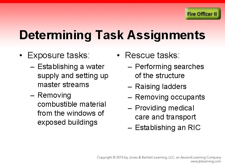 Determining Task Assignments • Exposure tasks: – Establishing a water supply and setting up