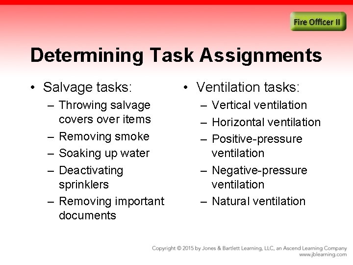 Determining Task Assignments • Salvage tasks: – Throwing salvage covers over items – Removing