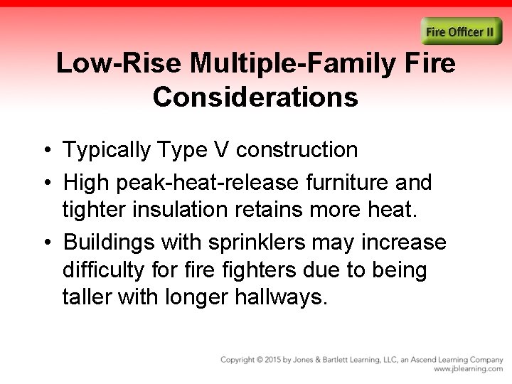 Low-Rise Multiple-Family Fire Considerations • Typically Type V construction • High peak-heat-release furniture and