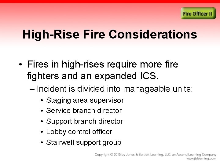 High-Rise Fire Considerations • Fires in high-rises require more fighters and an expanded ICS.