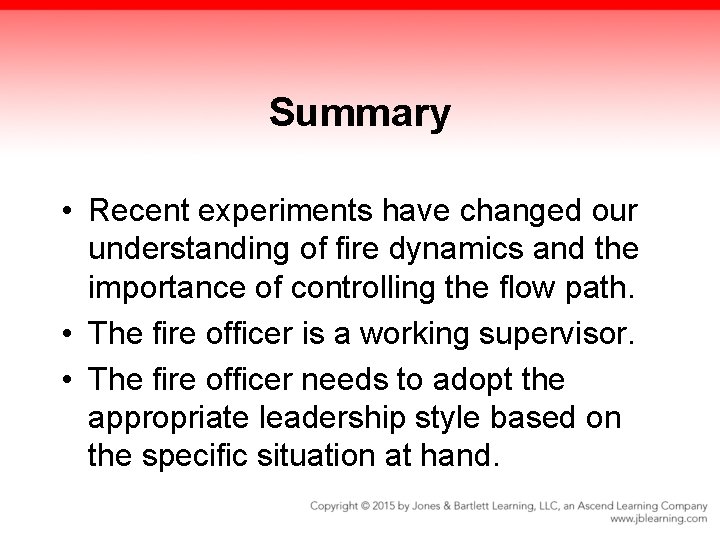 Summary • Recent experiments have changed our understanding of fire dynamics and the importance