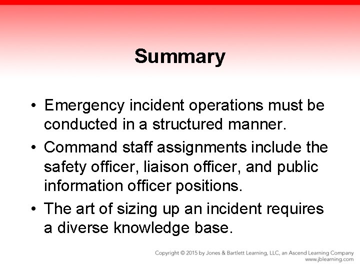 Summary • Emergency incident operations must be conducted in a structured manner. • Command Summary • Emergency incident operations must be conducted in a structured manner. • Command