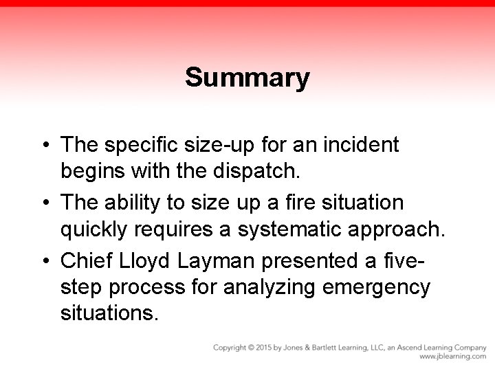 Summary • The specific size-up for an incident begins with the dispatch. • The