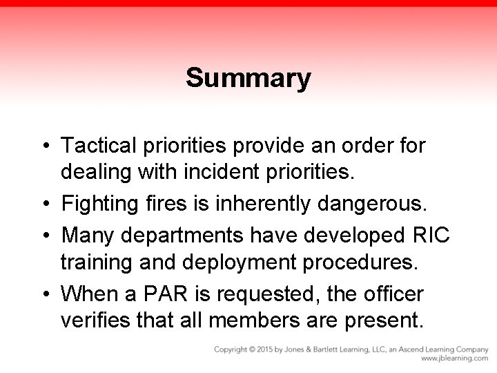Summary • Tactical priorities provide an order for dealing with incident priorities. • Fighting Summary • Tactical priorities provide an order for dealing with incident priorities. • Fighting