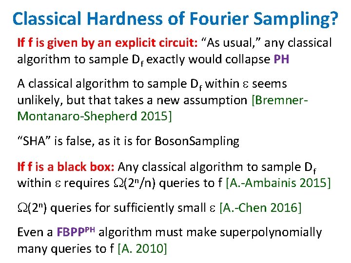 Classical Hardness of Fourier Sampling? If f is given by an explicit circuit: “As