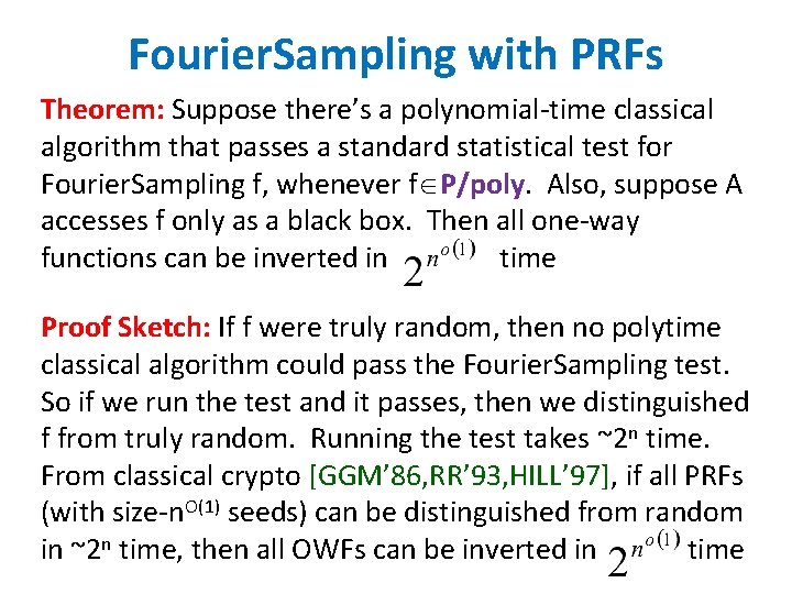 Fourier. Sampling with PRFs Theorem: Suppose there’s a polynomial-time classical algorithm that passes a