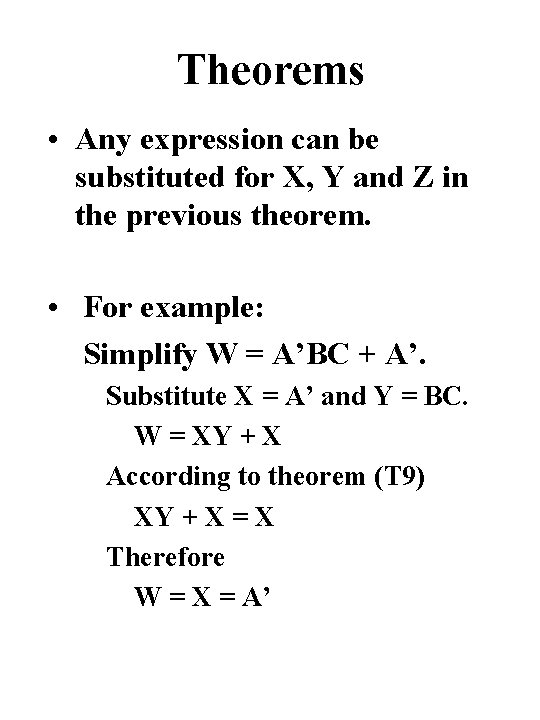 Theorems • Any expression can be substituted for X, Y and Z in the